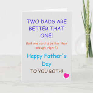 Father's Day Card - Two Dad's Are Better Than...