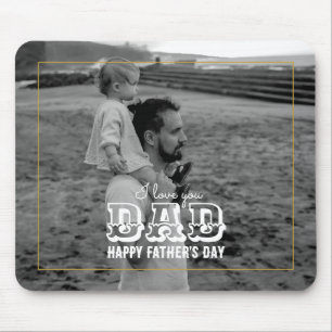 Father's Day Classic Black White Photo I Love Dad Mouse Mat
