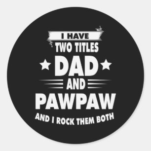 Father's Day Dad And Pawpaw I Rock Them Classic Round Sticker