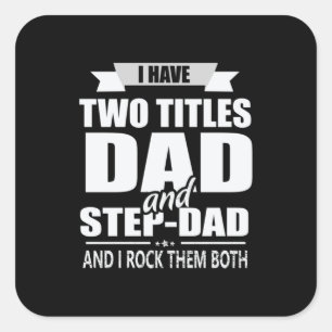 Father's Day Dad And Step Dad I Rock Them Square Sticker