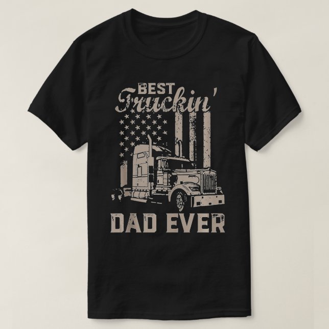 Fathers Day  Dad Father's Best Truckin Dad Ever US T-Shirt (Design Front)