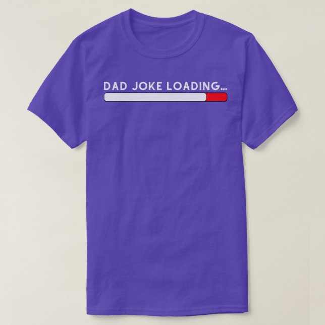 Fathers Day Dad Joke Loading 6 T-Shirt (Design Front)