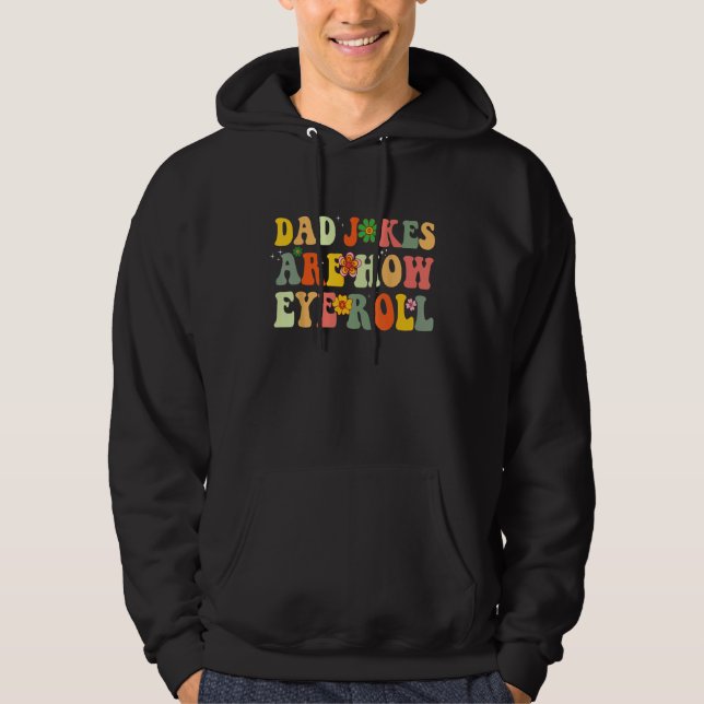 Fathers Day Dad Jokes are how eye roll Essential Hoodie (Front)