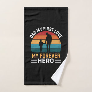 Father's Day Dad My First Love Hand Towel