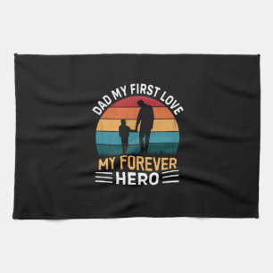 Father's Day Dad My First Love Tea Towel