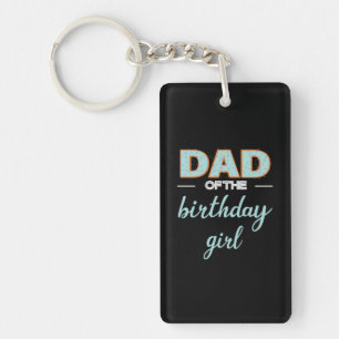 Father's Day Dad Of The Birthday Girl Key Ring