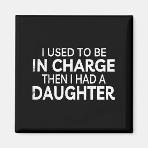 Fathers Day Dad Used to Be in Charge Had A Magnet