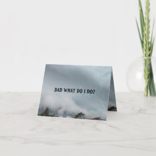 FATHER'S DAY DAD WHAT DO I DO  CARD