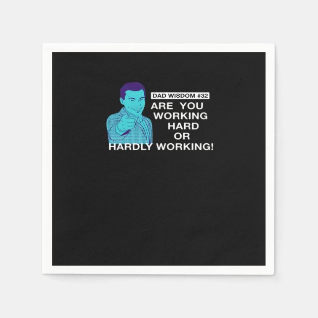 Fathers Day Dad Wisdom Working Hard Or Hardly Work Napkin (Front)