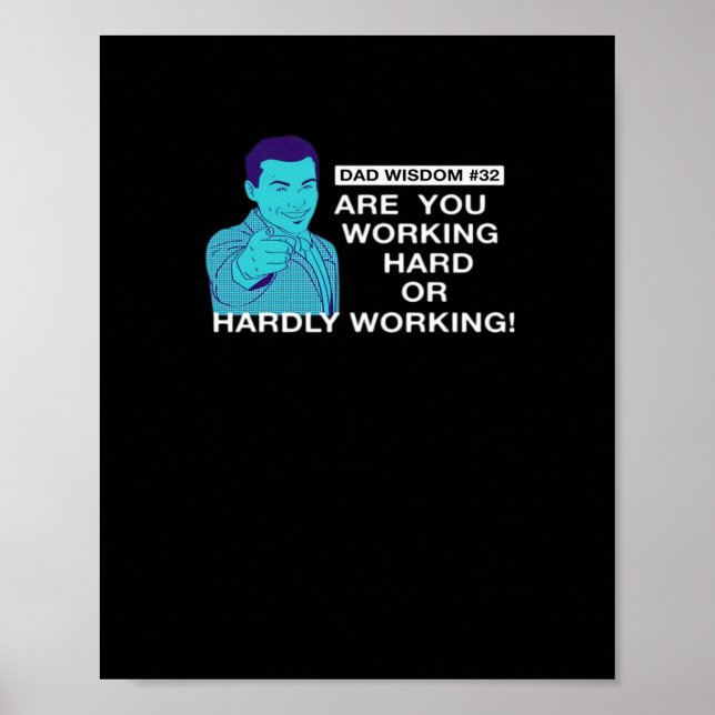 Fathers Day Dad Wisdom Working Hard Or Hardly Work Poster (Front)