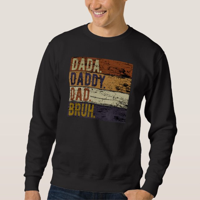Father's Day Dada Daddy Dad Bruh 1 Sweatshirt (Front)