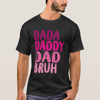 Father'S Day Dada Daddy Dad Bruh 2023 T-Shirt