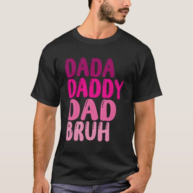 Father'S Day Dada Daddy Dad Bruh 2023 T-Shirt (Front)