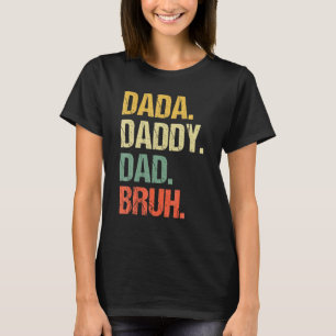 Father's Day Dada Daddy Dad Bruh 4 T-Shirt