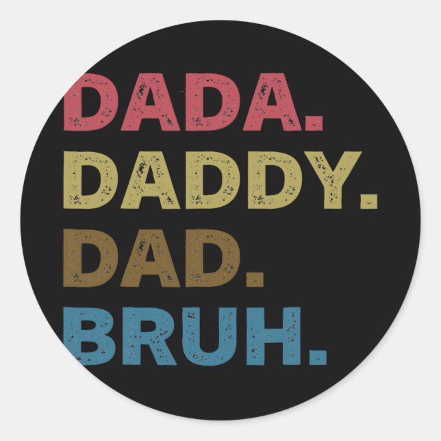 Father's Day Dada Daddy Dad Bruh  Classic Round Sticker (Front)