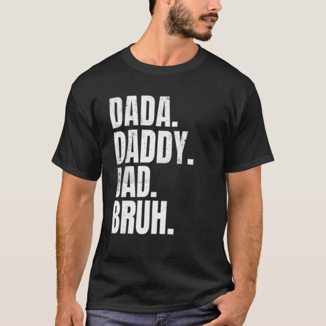 Father's Day Dada Daddy Dad Bruh  For Dads T-Shirt (Front)