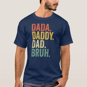 Father's Day Dada Daddy Dad Bruh  T-Shirt
