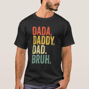 Father's Day Dada Daddy Dad Bruh T-Shirt