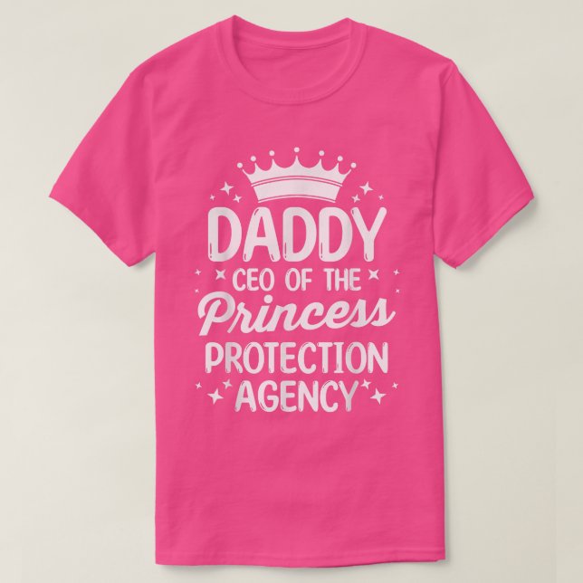 Father's Day  Daddy CEO Of The Princess Protection T-Shirt (Design Front)