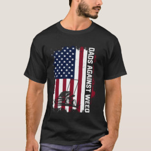 father's day dads against weed funny patriotic dad T-Shirt