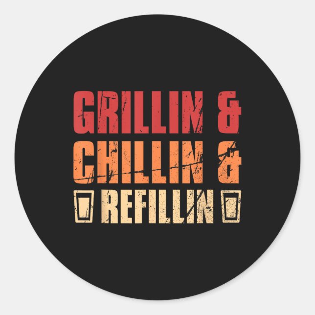 Fathers Day Dads Grillin&amp;chillin&amp;refillin  Classic Round Sticker (Front)