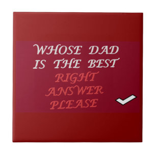 Fathers day design right answer best Dad Tile
