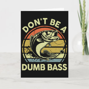 Fathers Day Fishing Dad Gift Dont Be A Dumb B Funn Card