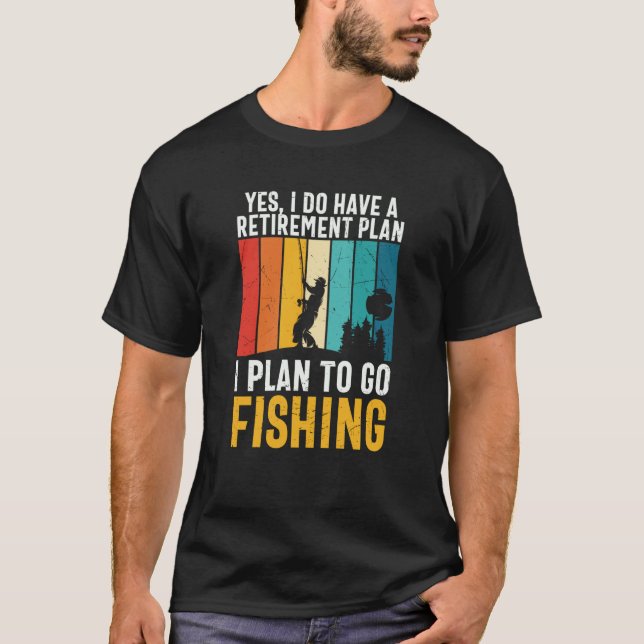 Father's Day Fishing Fisherman Retirement Plan T-Shirt (Front)