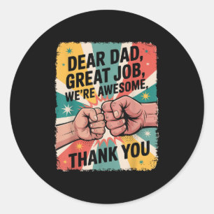 Father's Day Fist-bump Dear Dad Great Job Thank Yo Classic Round Sticker