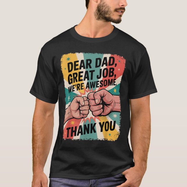 Father's Day Fist-bump Dear Dad Great Job Thank Yo T-Shirt (Front)