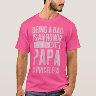 Fathers Day  For Dad An Honour Being Papa Is Price T-Shirt