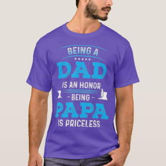 Fathers Day  For Dad An Honour Being Papa Is Price T-Shirt