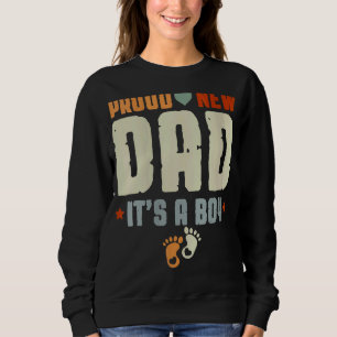 Father's Day For Dad Men Proud New Dad Its A Boy Sweatshirt