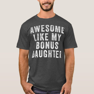 Fathers Day From StepDaughter Awesome Like My Dau T-Shirt