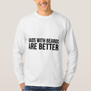 Father's Day Funny Gift - Dads With Beards Are Bet T-Shirt