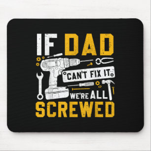 Fathers Day Funny If Dad Cant Fix It Were All Scre Mouse Mat