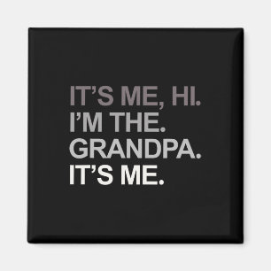 Fathers Day Funny Its Me Hi I&#; m The Grandpa Its Magnet