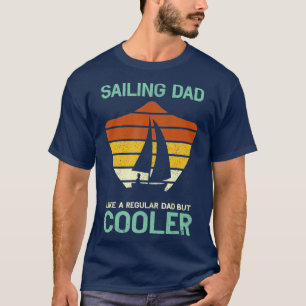 Fathers Day Funny Sailing Dad Daddy Sailor T-Shirt
