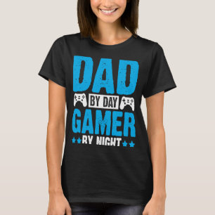 Father's Day Gaming Dad By Day Gamer By Night T-Shirt