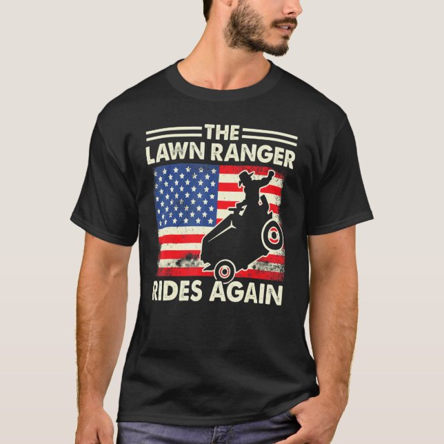 Fathers Day Gardening  The Lawn Ranger Rides Again T-Shirt (Front)