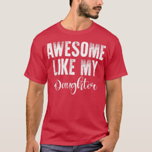 Father's Day Gift, Awesome like my daughter, funny T-Shirt