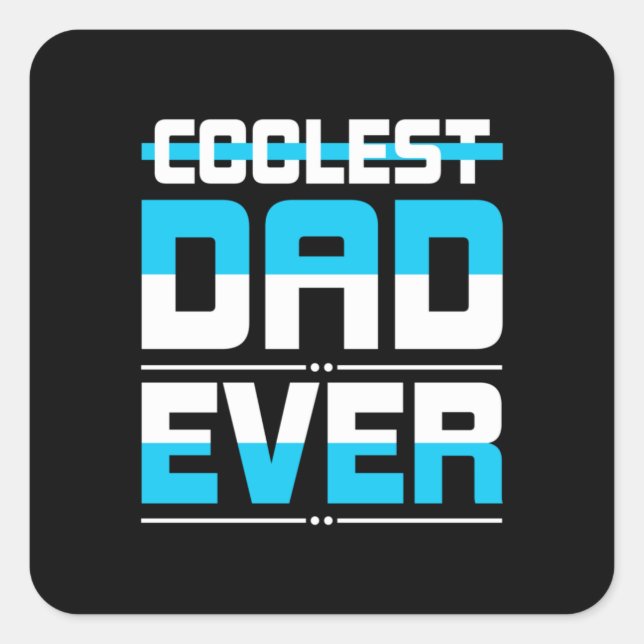 Father's Day Gift | Coolest Dad Ever Square Sticker (Front)