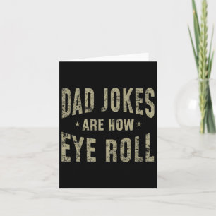 Fathers Day Gift Dad Jokes Are How Eye Roll Funny Card