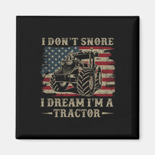 Fathers Day Gift Dont Snore Dream Tractor 4th July Magnet