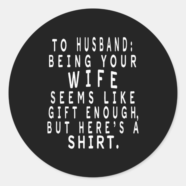 Father's Day Gift From Wife To Husband Sarcastic Q Classic Round Sticker (Front)