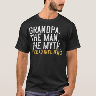 Father'S Day Gift Grandpa The Man The Myth The Bad T-Shirt