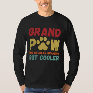 Fathers Day Gift Grandpaw Like Regular Grandpa But T-Shirt
