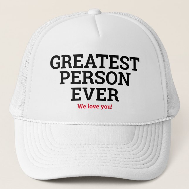 Father's Day Gift GREATEST PERSON EVER Novelty  Trucker Hat (Front)