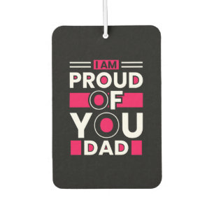 Father's Day Gift   I Am Proud Of You Dad Car Air Freshener