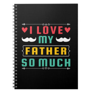 Father's Day Gift   I Love My Father So Much Notebook